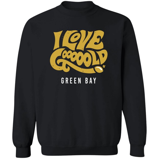 I Love Gooooold Green Bay Breatkingt T Shirt I Love Gooooold Green Bay Breatkingt T Shirt