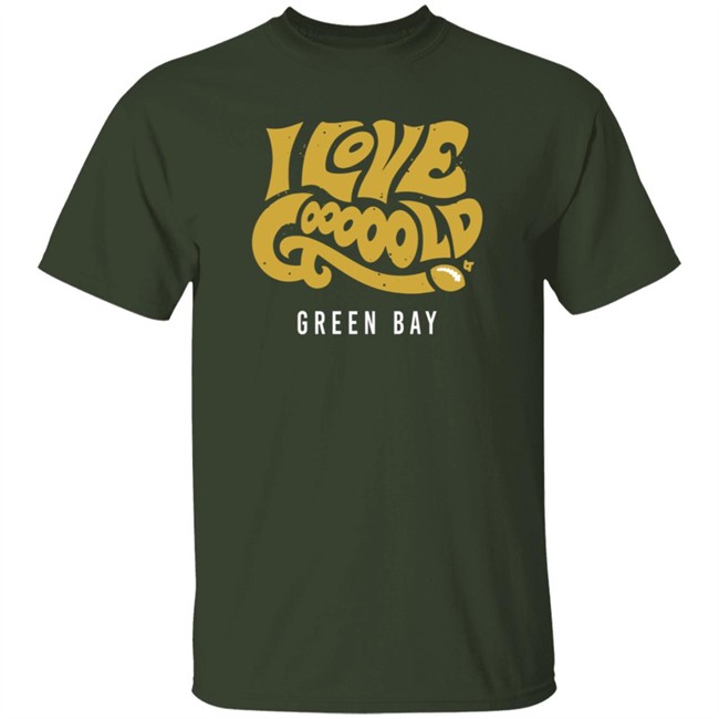 I Love Gooooold Green Bay Breatkingt T Shirt
