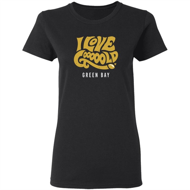 I Love Gooooold Green Bay Breatkingt T Shirt I Love Gooooold Green Bay Breatkingt T Shirt