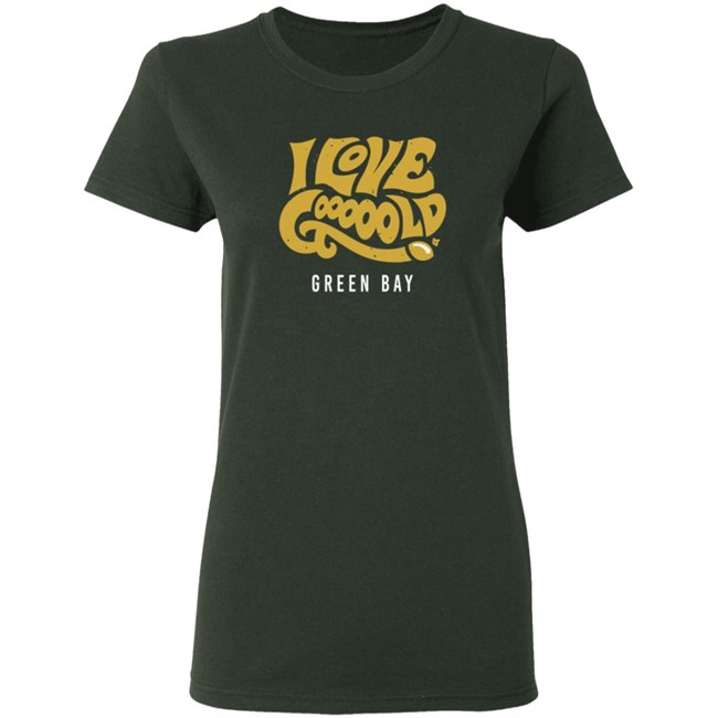 I Love Gooooold Green Bay Breatkingt T Shirt I Love Gooooold Green Bay Breatkingt T Shirt