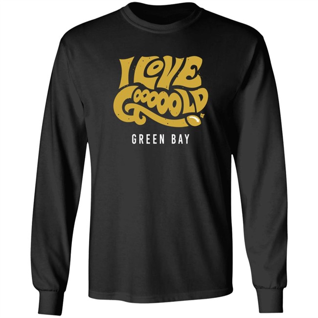I Love Gooooold Green Bay Breatkingt T Shirt I Love Gooooold Green Bay Breatkingt T Shirt