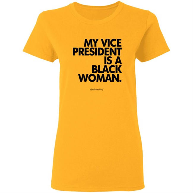 My Vice President Is A Black Woman Kamala Harris Callmeshivy Hoodie Bet T Shirt My Vice President Is A Black Woman Kamala Harris Callmeshivy Hoodie Bet T Shirt