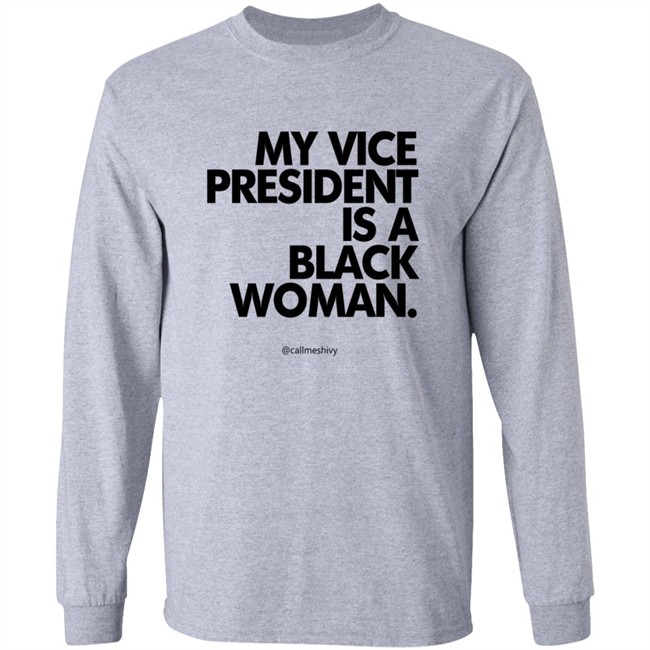 My Vice President Is A Black Woman Kamala Harris Callmeshivy Hoodie Bet T Shirt My Vice President Is A Black Woman Kamala Harris Callmeshivy Hoodie Bet T Shirt