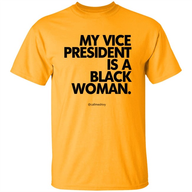 My Vice President Is A Black Woman Kamala Harris Callmeshivy Hoodie Bet T Shirt My Vice President Is A Black Woman Kamala Harris Callmeshivy Hoodie Bet T Shirt