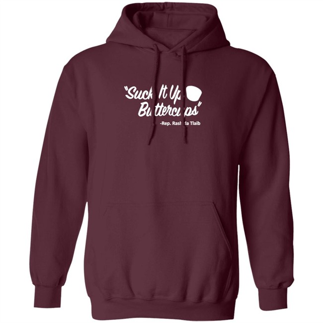Suck It Up Buttercups Rashida Tlaib T Shirt Hoodie Suck It Up Buttercups Rashida Tlaib T Shirt Hoodie