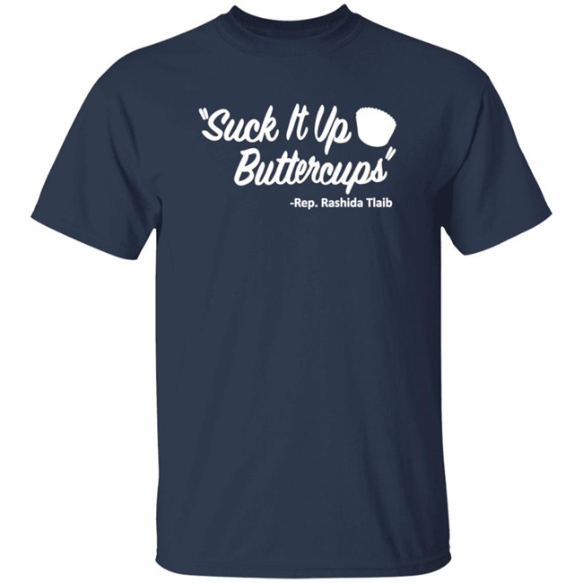 Suck It Up Buttercups Rashida Tlaib T Shirt Hoodie Suck It Up Buttercups Rashida Tlaib T Shirt Hoodie
