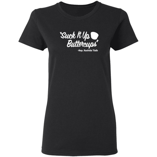 Suck It Up Buttercups Rashida Tlaib T Shirt Hoodie Suck It Up Buttercups Rashida Tlaib T Shirt Hoodie