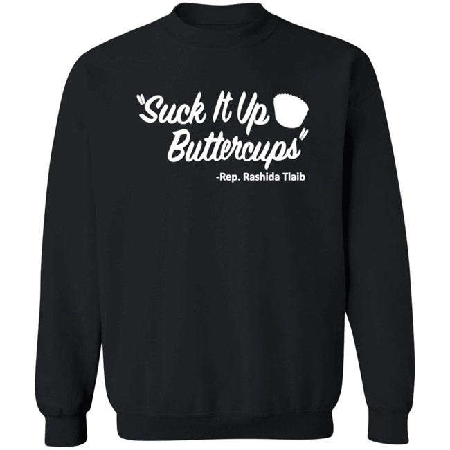 Suck It Up Buttercups Rashida Tlaib T Shirt Hoodie Suck It Up Buttercups Rashida Tlaib T Shirt Hoodie