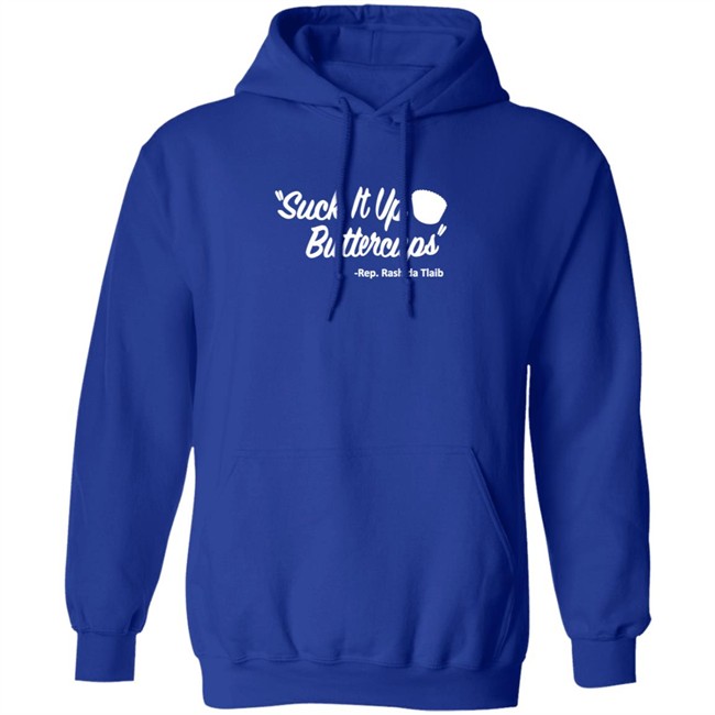Suck It Up Buttercups Rashida Tlaib T Shirt Hoodie Suck It Up Buttercups Rashida Tlaib T Shirt Hoodie
