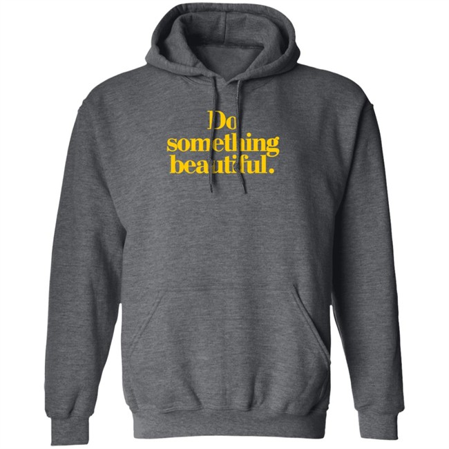 Homage Do Something Beautiful T Shirt Homage Do Something Beautiful T Shirt