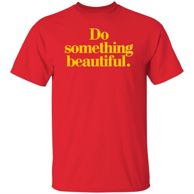 Homage Do Something Beautiful T Shirt