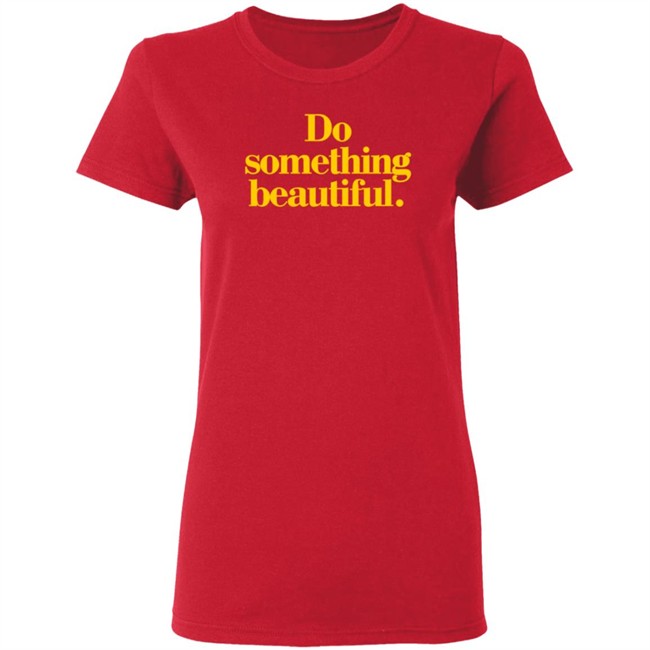 Homage Do Something Beautiful T Shirt Homage Do Something Beautiful T Shirt