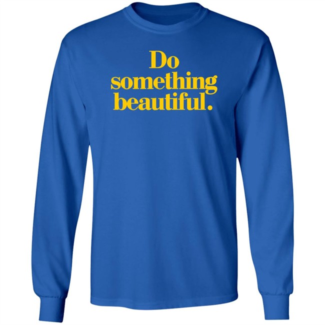 Homage Do Something Beautiful T Shirt Homage Do Something Beautiful T Shirt