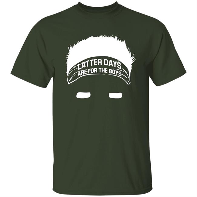 Barstool Sports Store Merch Latter Days Are For The Boys Tee Shirt