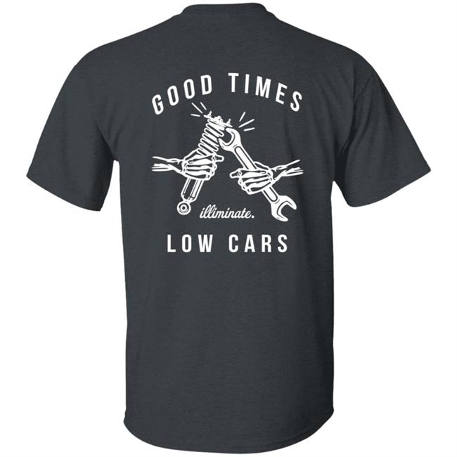 Illiminate Merch Good Times Low Cars Tee Illiminate Merch Good Times Low Cars Tee