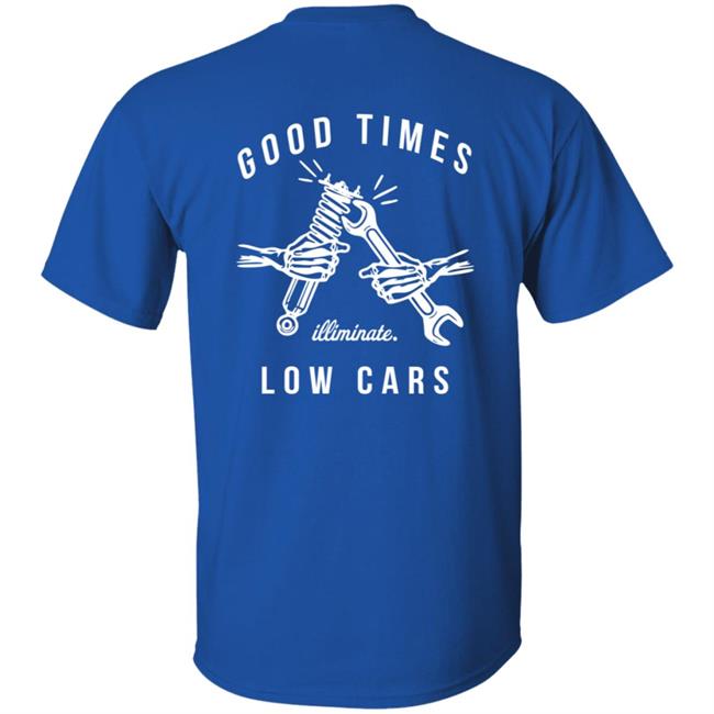 Illiminate Merch Good Times Low Cars Tee Illiminate Merch Good Times Low Cars Tee