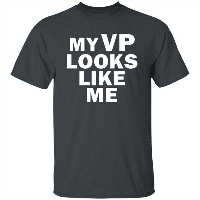 Like Me Merch My Vp Looks Like Me T Shirt Like Me Merch My Vp Looks Like Me T Shirt