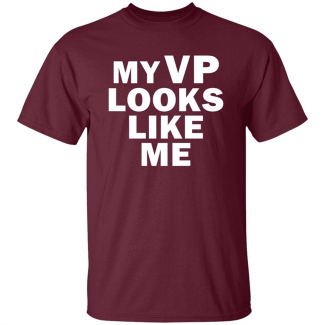 Like Me Merch My Vp Looks Like Me T Shirt Like Me Merch My Vp Looks Like Me T Shirt