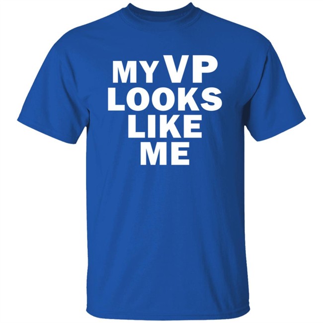 Like Me Merch My Vp Looks Like Me T Shirt Like Me Merch My Vp Looks Like Me T Shirt