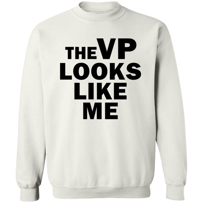 Like Me Merch The Vp Looks Like Me Sweatshirt White T Shirt Ayanna Pressley