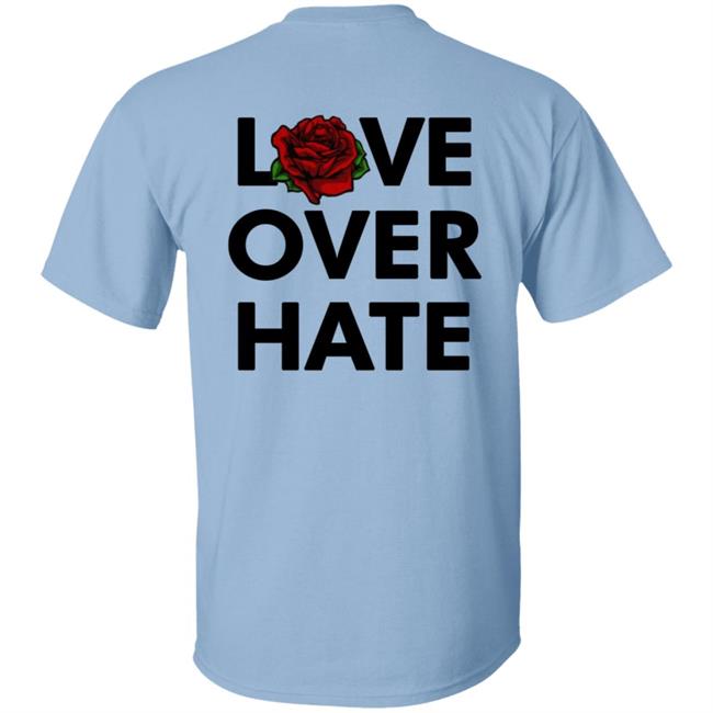 Love Over Hate T Shirt Love Over Hate T Shirt