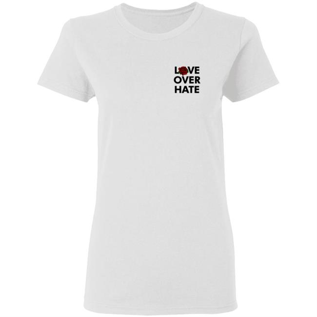 Love Over Hate T Shirt Love Over Hate T Shirt