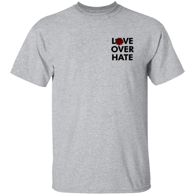 Love Over Hate T Shirt Love Over Hate T Shirt