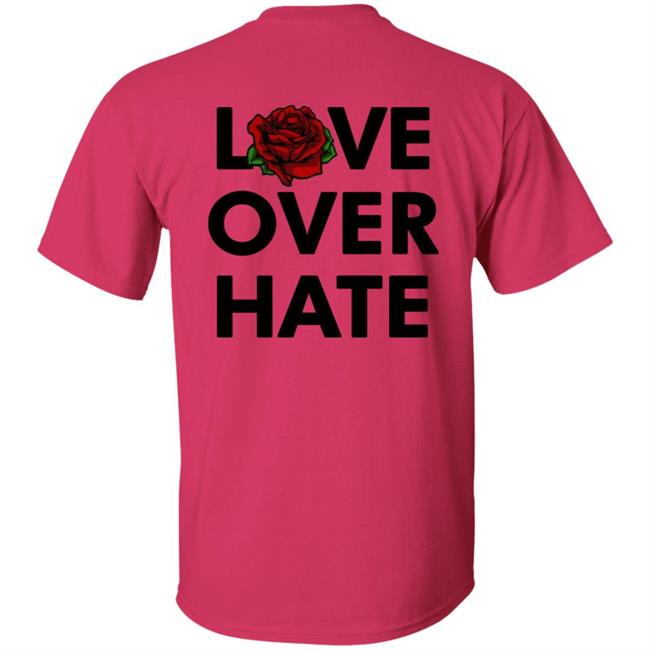 Love Over Hate T Shirt Love Over Hate T Shirt