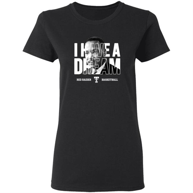 I Have A Dream Red Raider Basketball Martin Luther King Shirt I Have A Dream Red Raider Basketball Martin Luther King Shirt