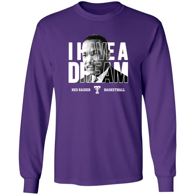 I Have A Dream Red Raider Basketball Martin Luther King Shirt I Have A Dream Red Raider Basketball Martin Luther King Shirt