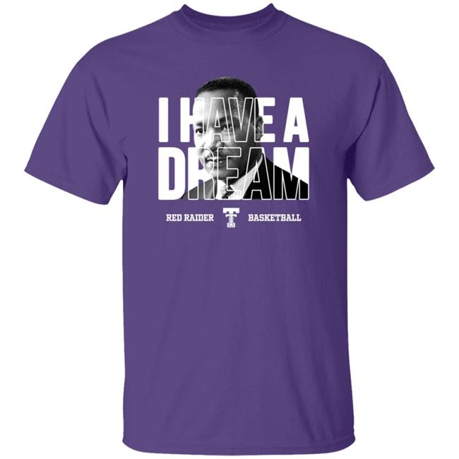I Have A Dream Red Raider Basketball Martin Luther King Shirt I Have A Dream Red Raider Basketball Martin Luther King Shirt
