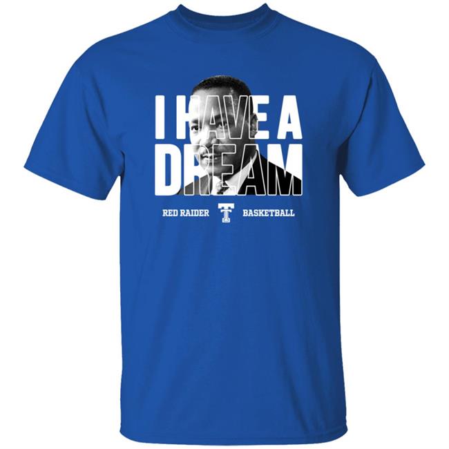 I Have A Dream Red Raider Basketball Martin Luther King Shirt I Have A Dream Red Raider Basketball Martin Luther King Shirt