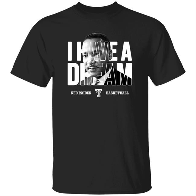 I Have A Dream Red Raider Basketball Martin Luther King Shirt
