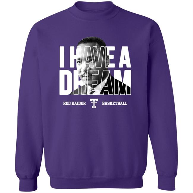 I Have A Dream Red Raider Basketball Martin Luther King Shirt I Have A Dream Red Raider Basketball Martin Luther King Shirt