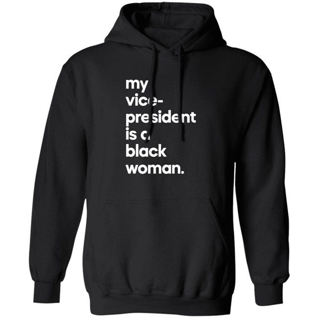 My Vice President Is A Black Woman Hoodie Whoopi Goldberg