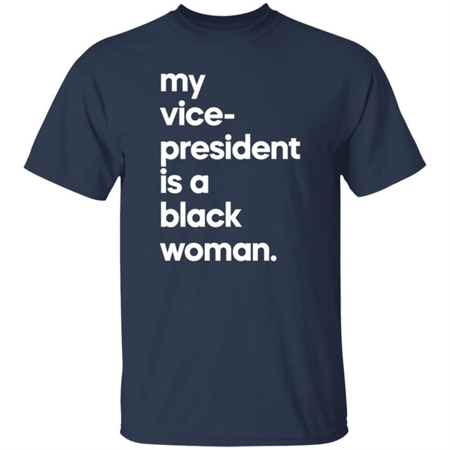 My Vice President Is A Black Woman Hoodie Whoopi Goldberg My Vice President Is A Black Woman Hoodie Whoopi Goldberg