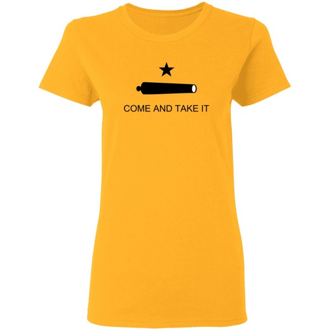 Come And Take It Shirt Come And Take It Shirt