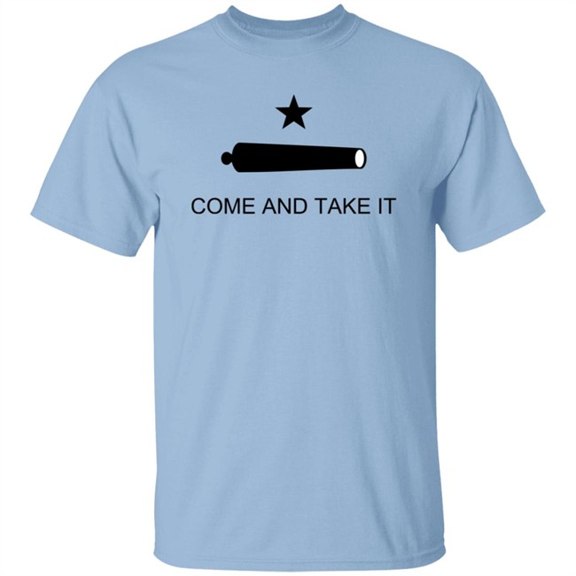 Come And Take It Shirt Come And Take It Shirt