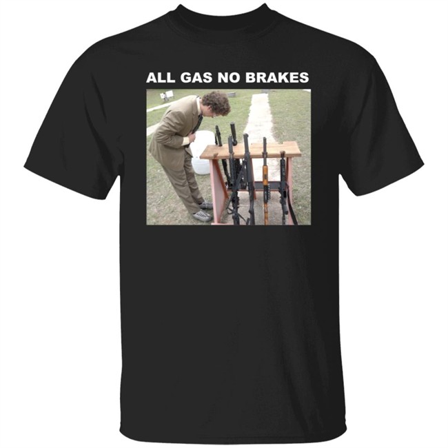 All Gas No Brakes Merch Rifle Tee Shirt