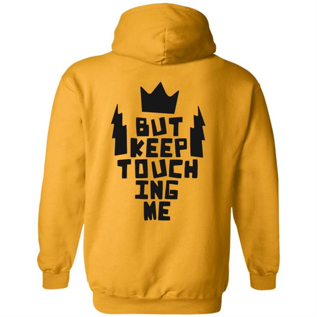 Kats Merch King And The Sting Don’t Touch Me Gold Hoodie Kats Merch King And The Sting Don’t Touch Me Gold Hoodie