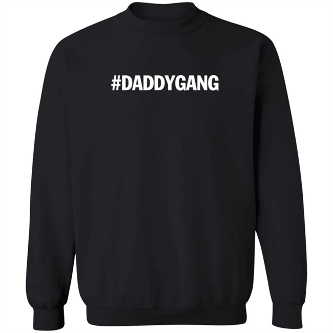 Daddy Gang Merch Daddy Sweatshirt
