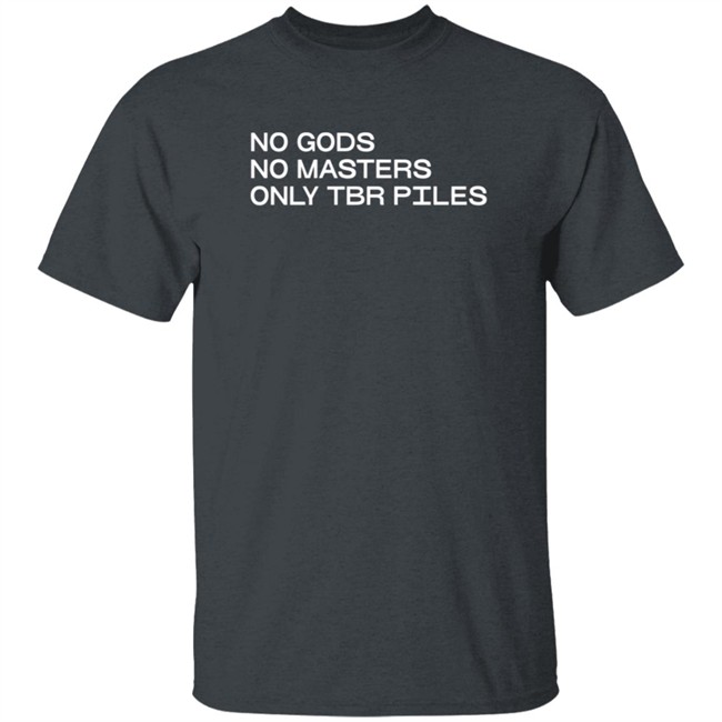 No Gods No Masters Only TBR T Shirt No Gods No Masters Only TBR T Shirt