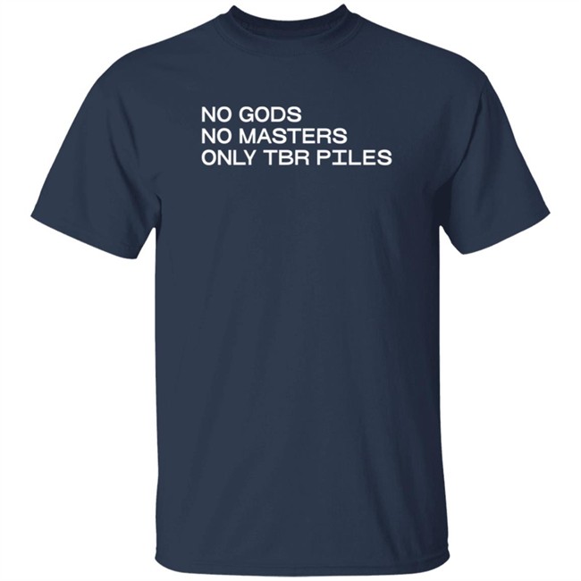 No Gods No Masters Only TBR T Shirt No Gods No Masters Only TBR T Shirt
