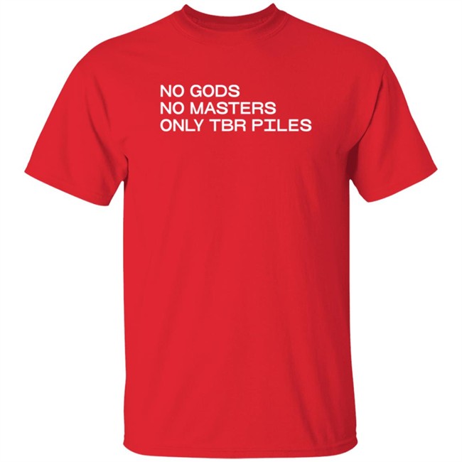 No Gods No Masters Only TBR T Shirt