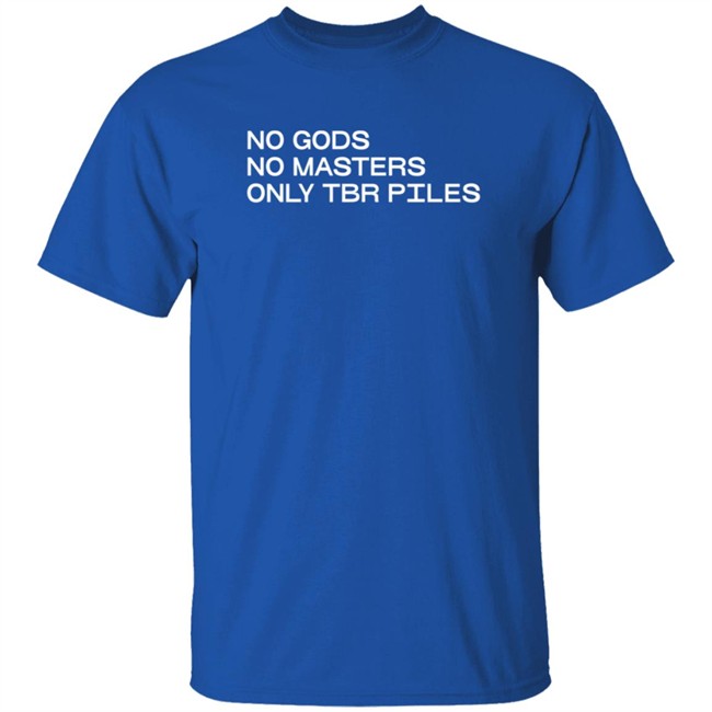 No Gods No Masters Only TBR T Shirt No Gods No Masters Only TBR T Shirt