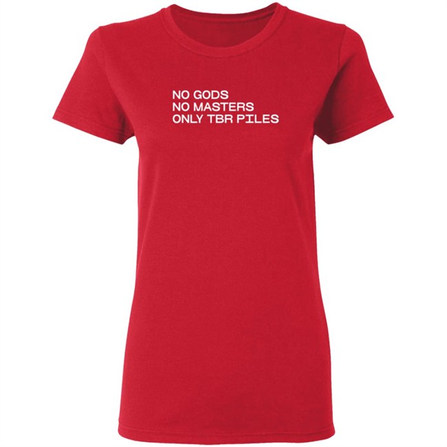 No Gods No Masters Only TBR T Shirt No Gods No Masters Only TBR T Shirt