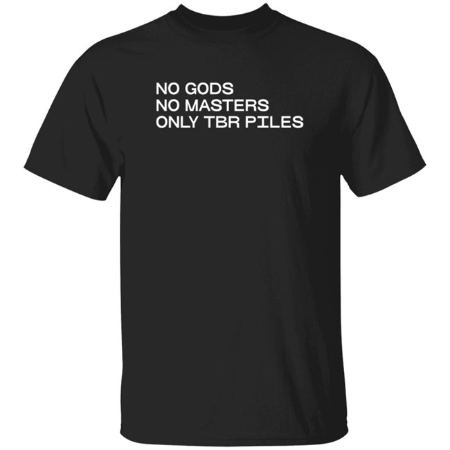 No Gods No Masters Only TBR T Shirt No Gods No Masters Only TBR T Shirt