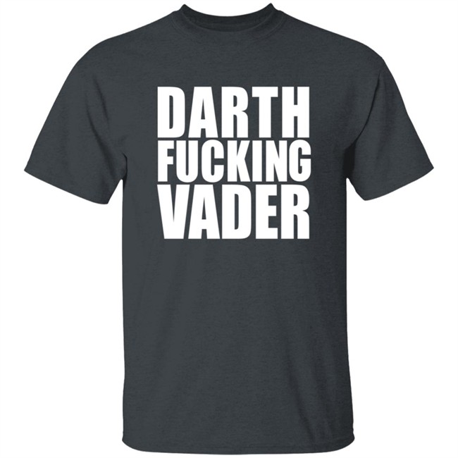 Darth Fucking Vader T Shirt Adam Driver Darth Fucking Vader T Shirt Adam Driver