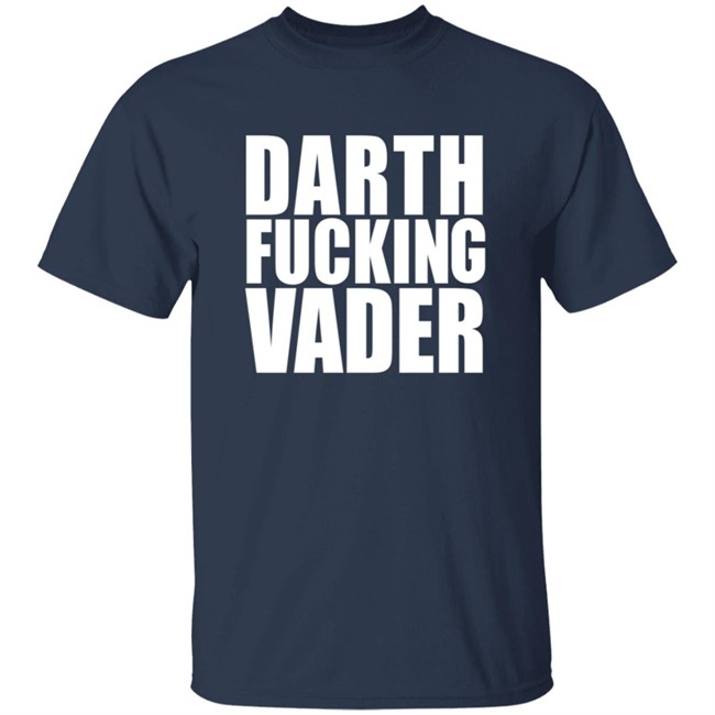 Darth Fucking Vader T Shirt Adam Driver Darth Fucking Vader T Shirt Adam Driver