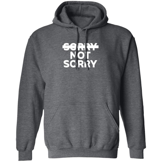 Trainwreck Merch Sorry Not Sorry Hoodie Trainwreck Merch Sorry Not Sorry Hoodie